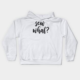 Sew What? Kids Hoodie